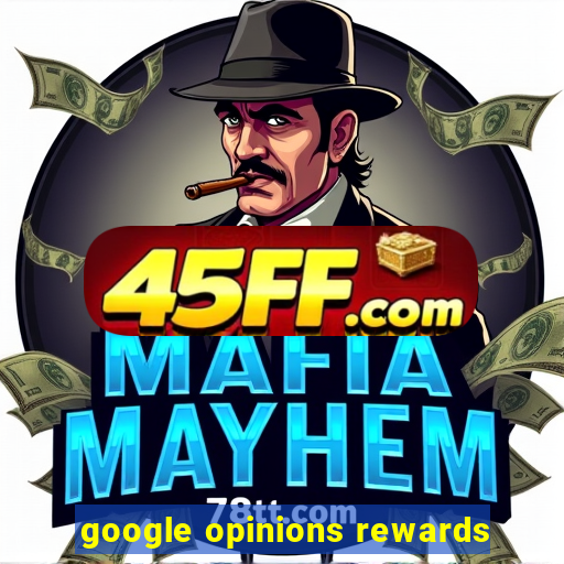 google opinions rewards